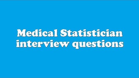 Medical Statistician interview questions