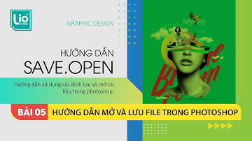 Bài 5: Hướng dẫn mở và Lưu file trong photoshop