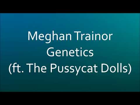 Meghan Trainor - Genetics (feat. The Pussycat Dolls) [Lyrics] isimli mp3 dönüştürüldü.