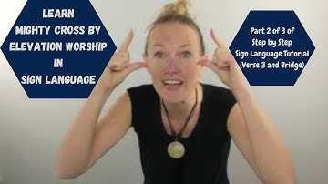 Learn Mighty Cross by Elevation Worship in Sign Language (Part 2 of 3)(Verse 3, Bridge, Walkthrough)