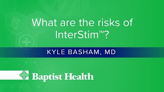 Overactive Bladder: What are the risks of InterStim™
