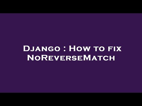 Django : How to fix NoReverseMatch