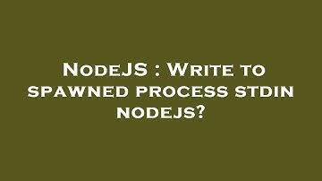 NodeJS : Write to spawned process stdin nodejs?