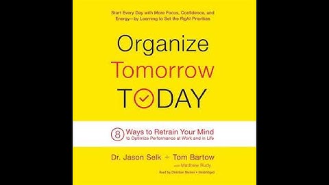 Organize Tomorrow Today by Jason Selk, Tom Bartow & Matthew Ruddy | Summary
