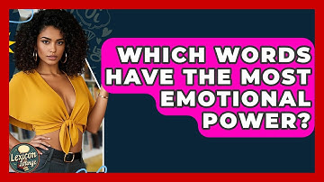 Which Words Have The Most Emotional Power? - Lexicon Lounge