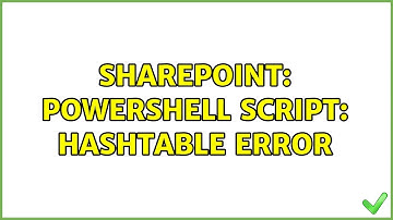 Sharepoint: PowerShell Script: HashTable error
