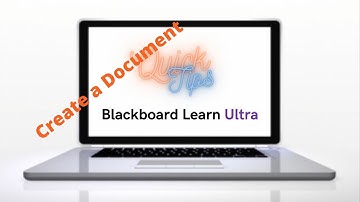 Quick Tips Blackboard Ultra: Creating a Document