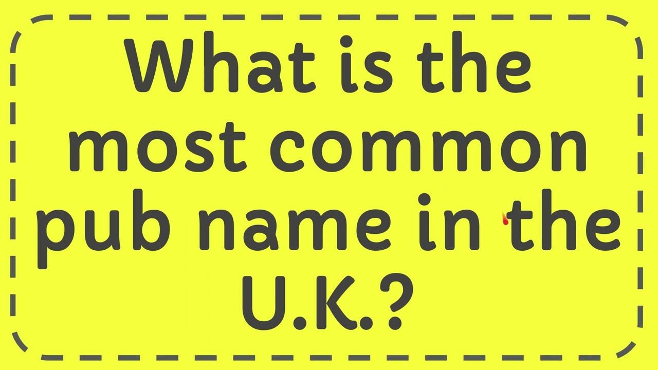 What Is The Most Common Pub Name In The U K YouTube What Is The Most Common Pub Name In The U K YouTube