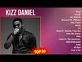 K i z z D a n i e l MIX Best Songs, Grandes Exitos ~ 2010s Music ~ Top Electronic, Afro-Pop, Wes...