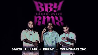 SAHIR, JUHN, BRRAY & YOVNG MARTINO - BBY EXXXCLUSIVE REMIX (VIDEO OFICIAL)