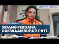 🔴BREAKING NEWS: Sidang Perdana Bupati Pati Nonaktif Sudewo di PN Semarang, Jaksa Bacakan Dakwaan