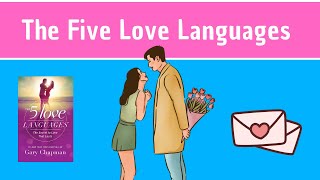 The Five Love Languages (detailed summary) by Gary Chapman - How to fix your love life!