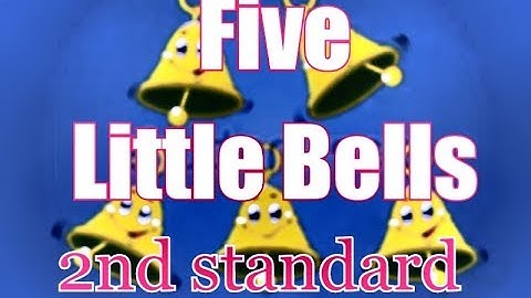 Five Little Bells , 2nd std english poem