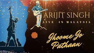 Jhoome jo Pathan  | Arijit Singh | Live in Malaysia | Axiata Arena