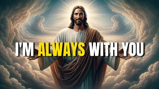 : I'm always with you | Gods message for you | God Message Today