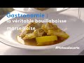 Gastronomie  la vritable bouillabaisse marseillaise  mto  la carte