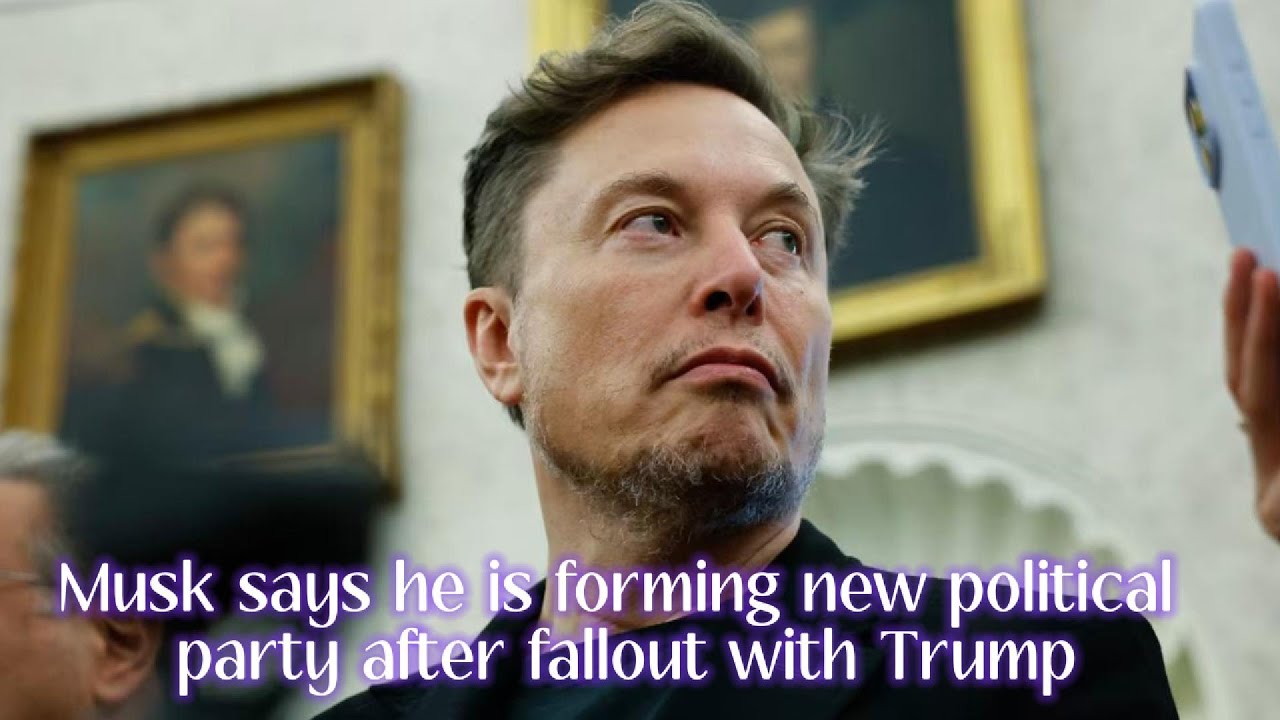 Musk says he is forming new political party after fallout with Trump