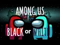 Easy WIN! Among Us Black or White?! Fast game for the Impostor!