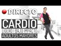 Directo: CARDIO Ligero | Bajo Impacto para Adultos Mayores