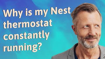 Why is my Nest thermostat constantly running?