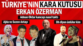 Türkiyenin Kara Kutusu Erkan Özerman Adnan Oktar Kancayı Nasıl Taktı? Ajda Ve Sezen Aksu Detayı