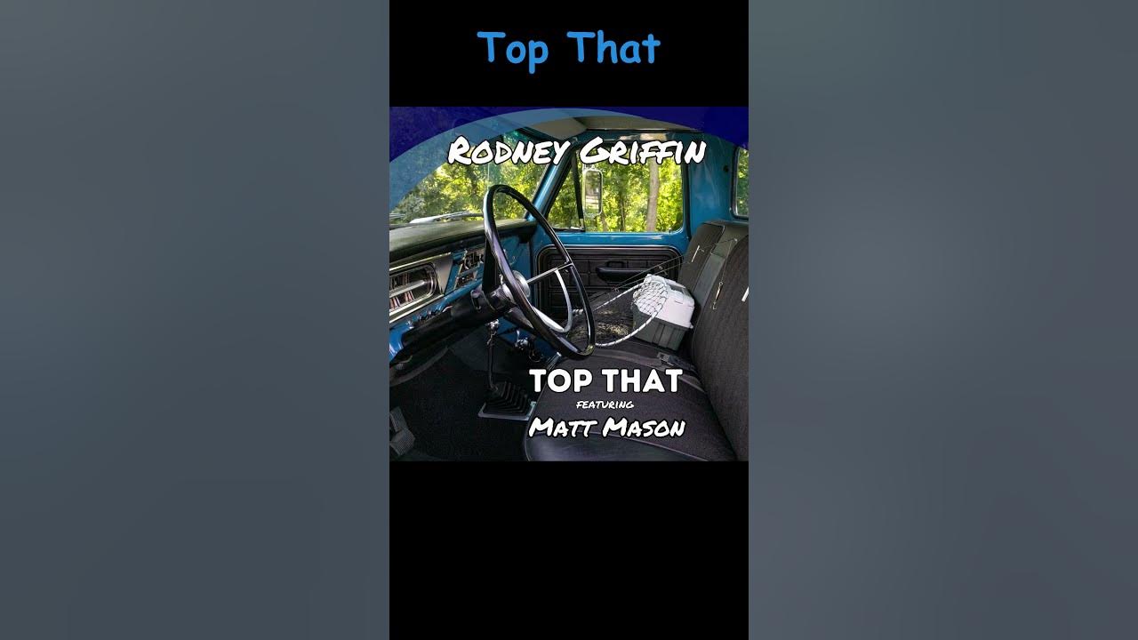 Top That: Rodney Griffin featuring Matt Mason