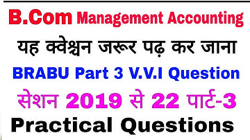 brabu part 3 2019-22,management accounting hit practical questions b.com, brabu university part 3