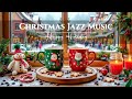 Christmas Jazz 2026 ☕❄️ Smooth Jazz Instrumental & Christmas Bossa Nova Piano for Happy Holiday 🎄