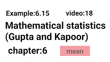 Example: 6.15 (mean) /Chapter:6/Mathematical statistics (Gupta and Kapoor)/ISS Study