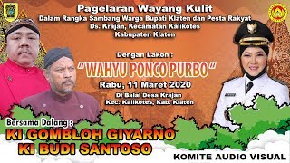 Live Wayang Kulit. KI GOMBLOH GIYARNO & KI BUDI SANTOSO. Lakon Wahyu Ponco Purbo.