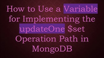 How to Use a Variable for Implementing the updateOne $set Operation Path in MongoDB