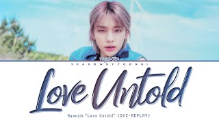 Stray Kids Hyunjin 'Love Untold' (Color Coded Lyrics) | ShadowByYoongi