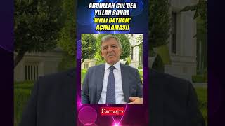 Abdullah Gül'den yıllar sonra 'milli bayram' açıklaması! \
