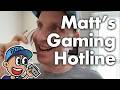 Matt’s Gaming Hotline (Widescreen Series)