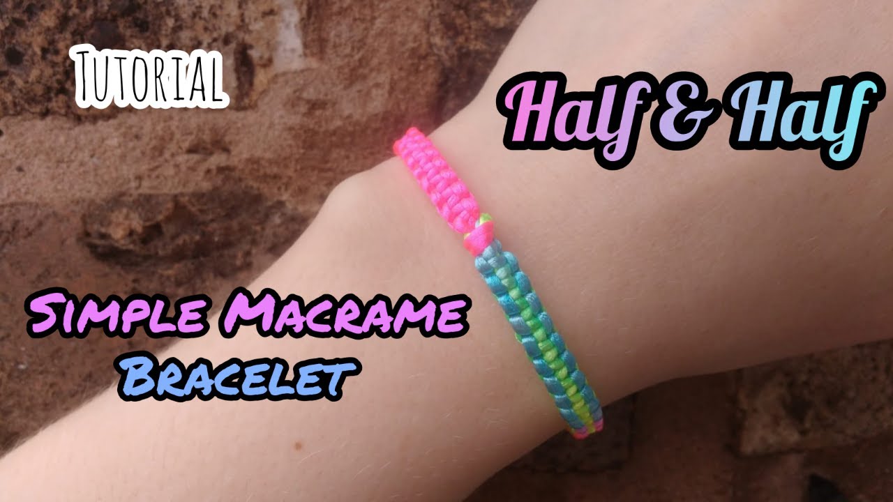 Simple Half & Half Macrame Bracelet Tutorial - YouTube