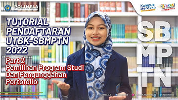 TUTORIAL PENDAFTARAN UTBK-SBMPTN 2022 (PART II: PEMILIHAN PROGRAM STUDI DAN PENGUNGGAHAN PORTOFOLIO)
