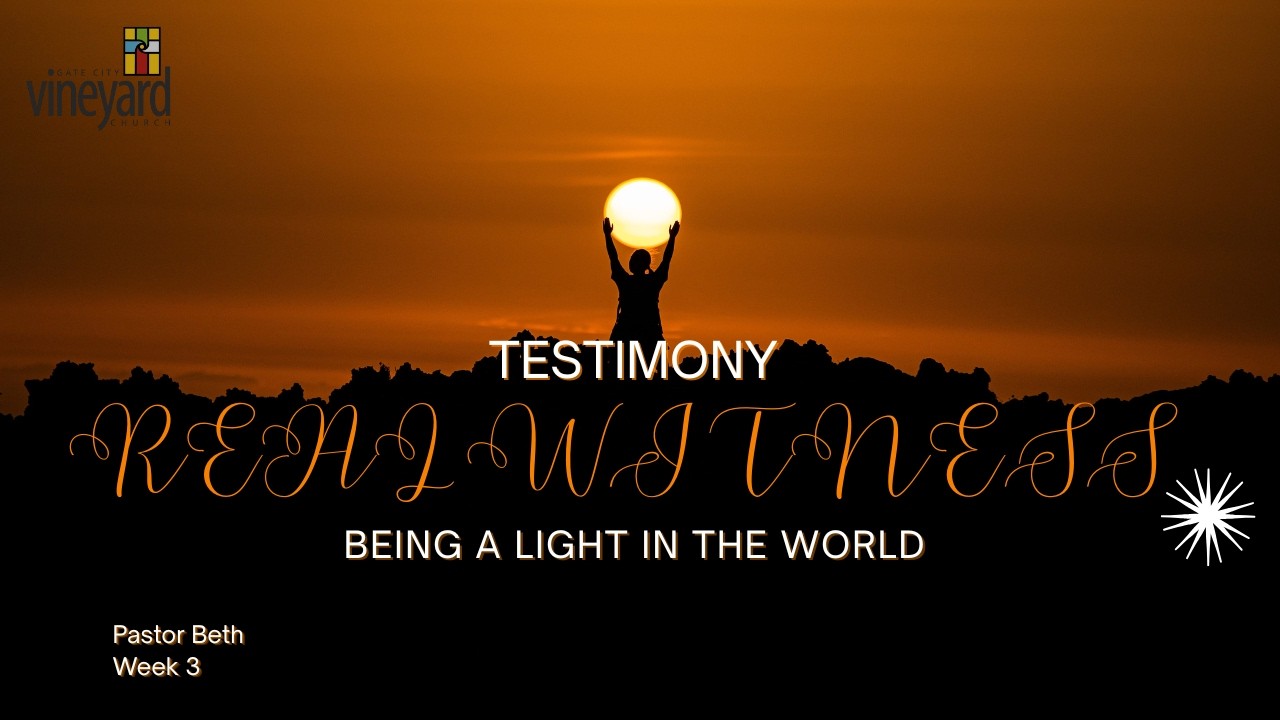 Testimony | Real Witness: Being a Light in the World | Week 3 | Pastor Beth