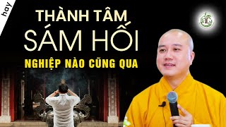 Thành tâm SÁM HỐI nghiệp nào cũng qua  Thầy Thích Pháp Hòa