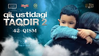 Qil Ustidagi Taqdir 2 - mavsum 42 - qism (milliy serial) | Қил Устидаги Тақдир 2 - мавсум 42 - қисм