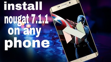 How to install nougat 7.1.1 on any mobile