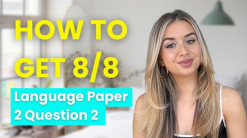Language Paper 2 Question 2: How To Get 8/8