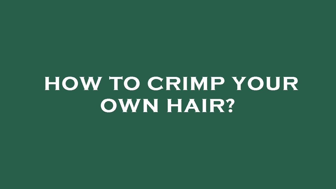 How to crimp your own hair? YouTube