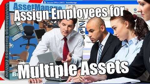 How To Assign Employees for Multiple Assets