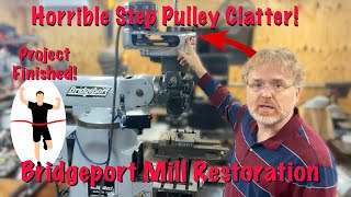 Bridgeport Restoration 15  -- Mysterious Step Pulley Clatter and Project Finished! screenshot 5