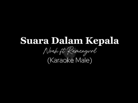 Suara Dalam Kepala - Noah ft Ramengvrl (Karaoke Male)