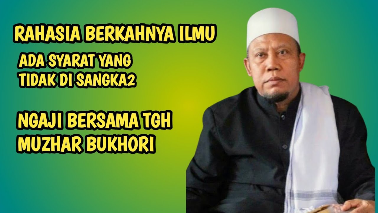 TERNYATA INI RAHASIA BERKAHNYA ILMU || PENGAJIAN SABTU BERSAMA TGH, MUZHAR BUKHORI