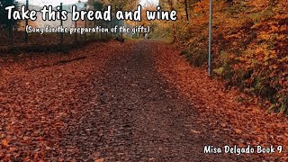 Take this Bread and Wine (Misa Delgado Book 9) Song for the preparation of the gifts