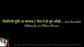 Chiro din e tumi je aamar & dil me ho tum mix editing karaoke