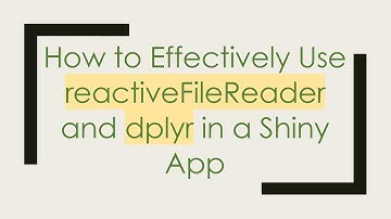 How to Effectively Use reactiveFileReader and dplyr in a Shiny App