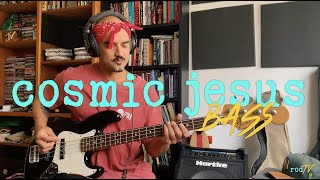 Rodrigo Costa | Cosmic Jesus BASS